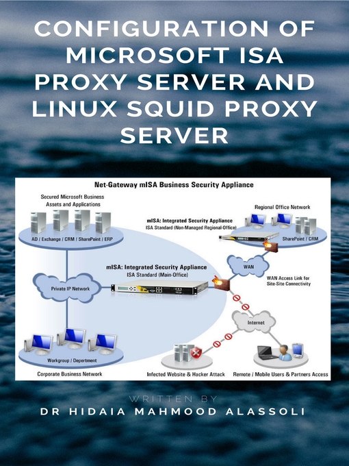 Title details for Configuration of Microsoft ISA Proxy Server and Linux Squid Proxy Server by Dr. Hidaia Alassouli - Available